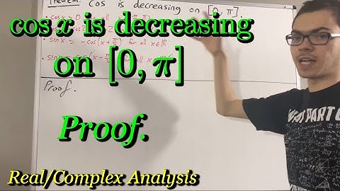 Prove that cos(x) is decreasing on [0,π] (ILIEKMATHPHYSICS)