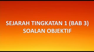 ULANGKAJI = Sejarah Tingkatan 1 (Bab 3 Soalan Objektif)