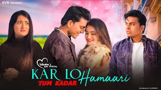 Pyarr Tumse | Karlo Tum Kadar Hamari | True Love | Evr