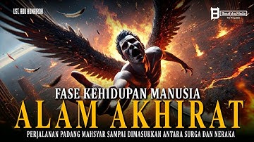 Fase Kehidupan Manusia di Alam Akhirat dari Padang Mahsyar sampai dimasukkan antara Surga dan Neraka