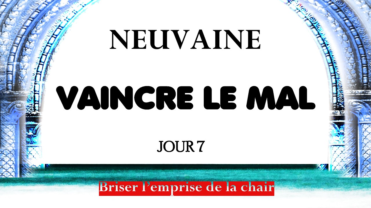 Neuvaine Jour 7 : Briser l'emprise de la chair