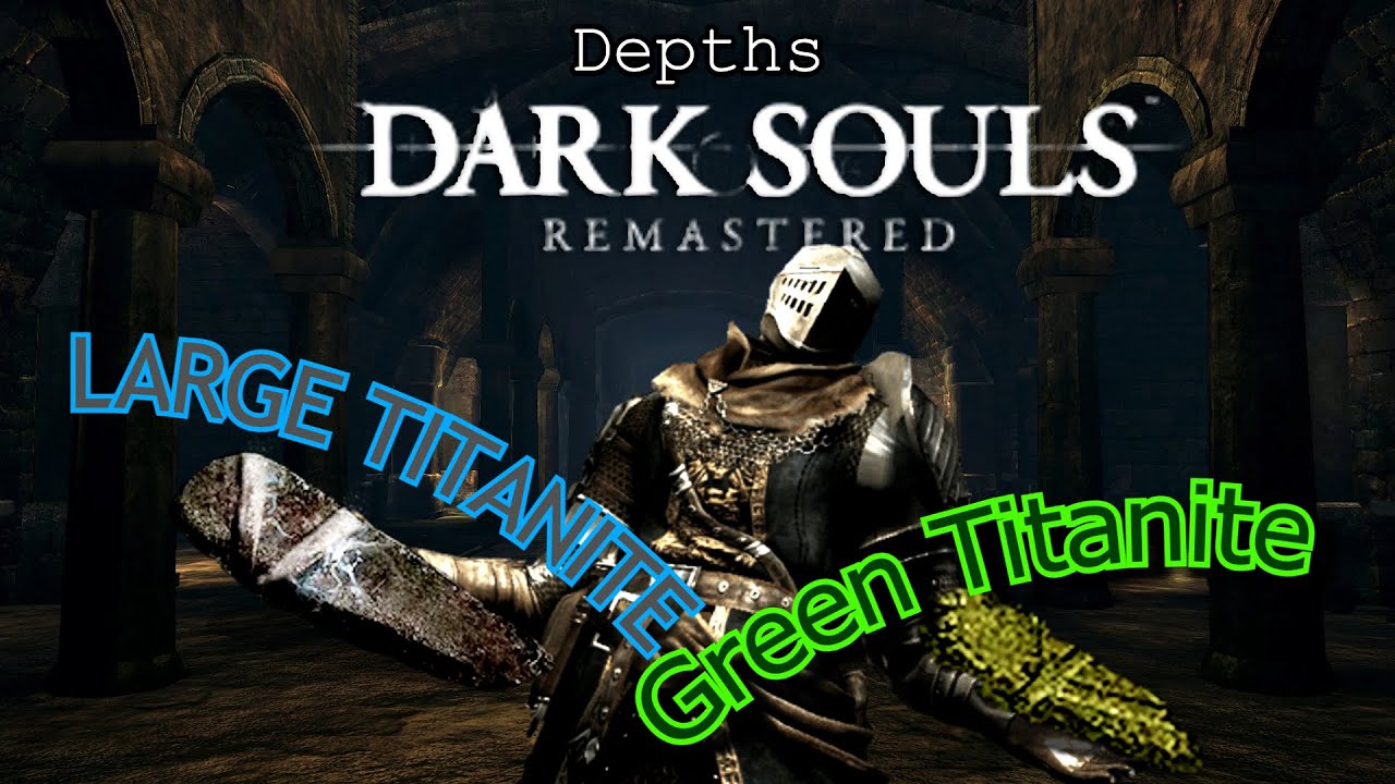 DARK SOULS 1: REMASTERED [Large Titanite/Green Titanite Farm] [DEPTHS]