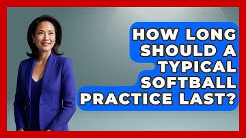 How Long Should a Typical Softball Practice Last? | Softball Basics and Beyond News