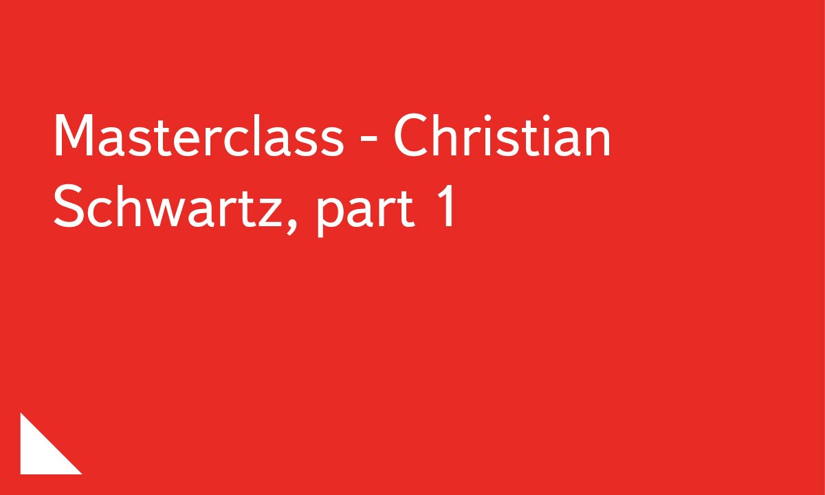 002. Masterclass - Christian Schwartz, part 1