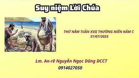 Suy niệm Lời Chúa thứ năm tuần XXVII thường niên năm C 31/07/2025 | Lm. An-rê Nguyễn Ngọc Dũng DCCT