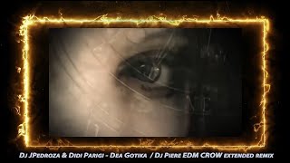 Dj Jpedroza Didi Parigi - Dea Gotika Dj Piere Edm Crow Extended Remix