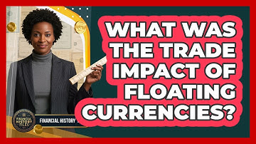 What Was The Trade Impact Of Floating Currencies?