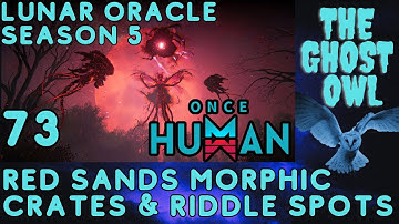 Once Human Season 5 Manibus Lunar Oracle Episode 73 Red Sands Morphic Crates & Riddle Spots
