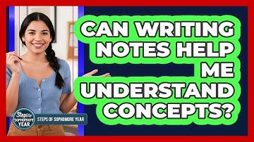 Can Writing Notes Help Me Understand Concepts?