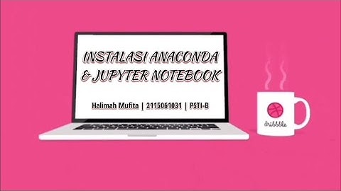 TUTORIAL INSTALL ANACONDA & JUPYTER NOTEBOOK PADA WINDOWS