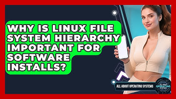 Why Is Linux File System Hierarchy Important For Software Installs? - All About Operating Systems