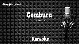 Superkid - Cemburu - Karaoke tanpa vocal