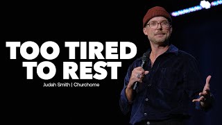 Too Tired to Rest | Judah Smith