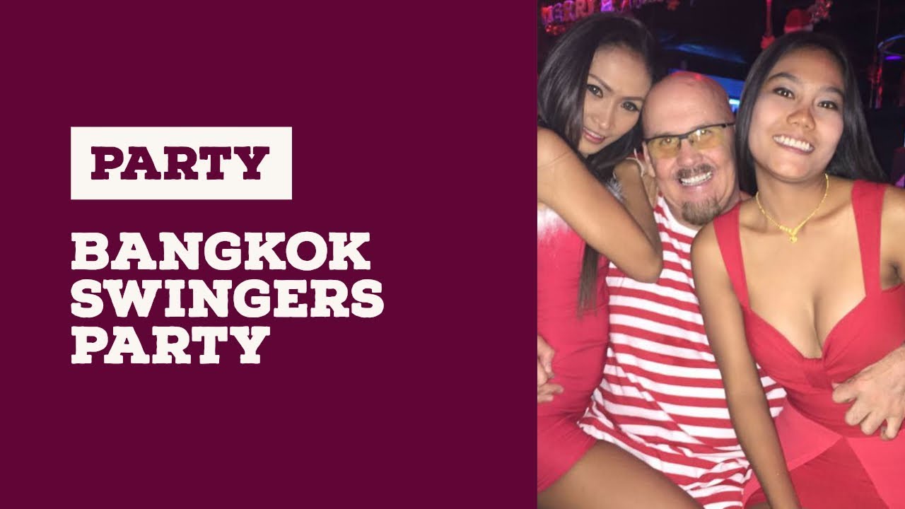 Bangkok Swingers Party Youtube