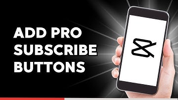 How to Add Pro Subscribe Buttons in CapCut for Free
