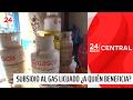 Subsidio al gas licuado ¿a quién beneficia? | 24 Horas TVN Chile
