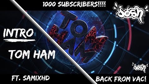Intro for TomHam~ft. SAMIXHD~THANK YOU FOR 1K!!~INSP BY FLAYFX