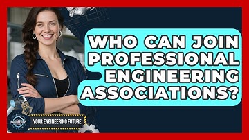 Who Can Join Professional Engineering Associations? - Your Engineering Future