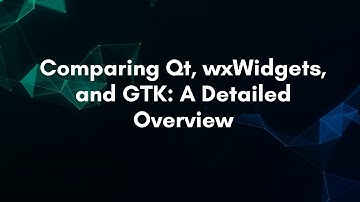 Comparing Qt, wxWidgets, and GTK: A Detailed Overview
