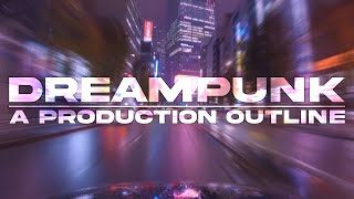 Dreampunk A Production Outline