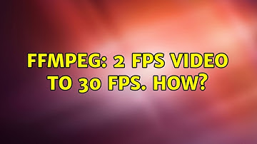 FFMPEG: 2 FPS video to 30 FPS. How?
