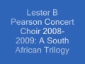Lester B Pearson Concert Choir 2008 2009 A South African Trilogy mp3