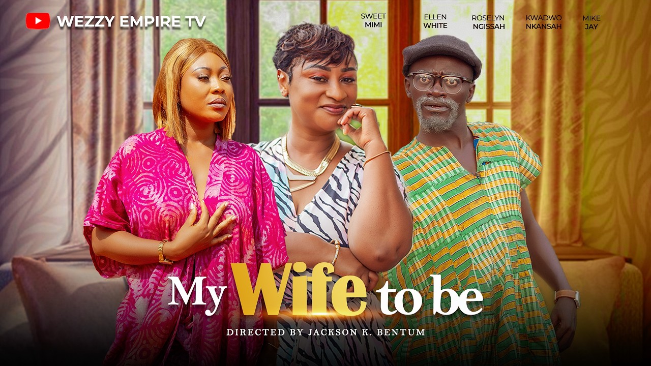 MY WIFE TO BE (FULL MOVIE) - KWADWO NKANSAH LIL WIN ,ELLEN WHITE - WEEZY EMPIRE TV