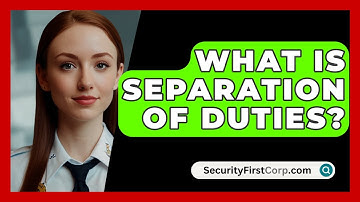 What Is Separation Of Duties? - SecurityFirstCorp.com