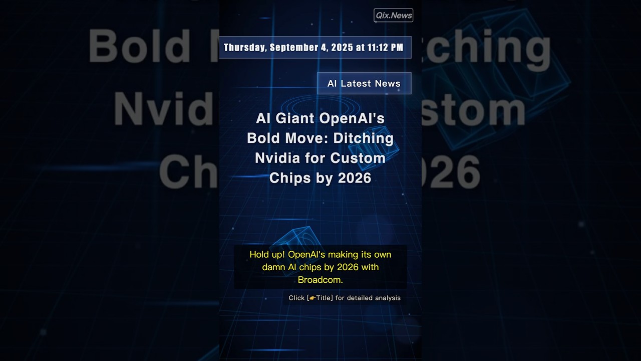 🧐👉 AI Giant OpenAI's Bold Move: Ditching Nvidia for Custom Chips by 2026 #QixNewsAI