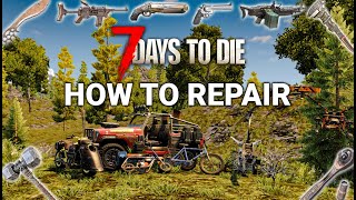 7 Days to Die Tutorial: How to Repair Almost Everything (Weapons, Tools, Vehicles, Turrets, Armor)