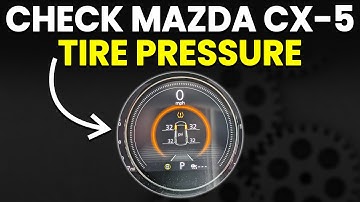 How To Check Your Mazda CX-5 Tire Pressure (A Perfect Guide For First-Time Car Owners)