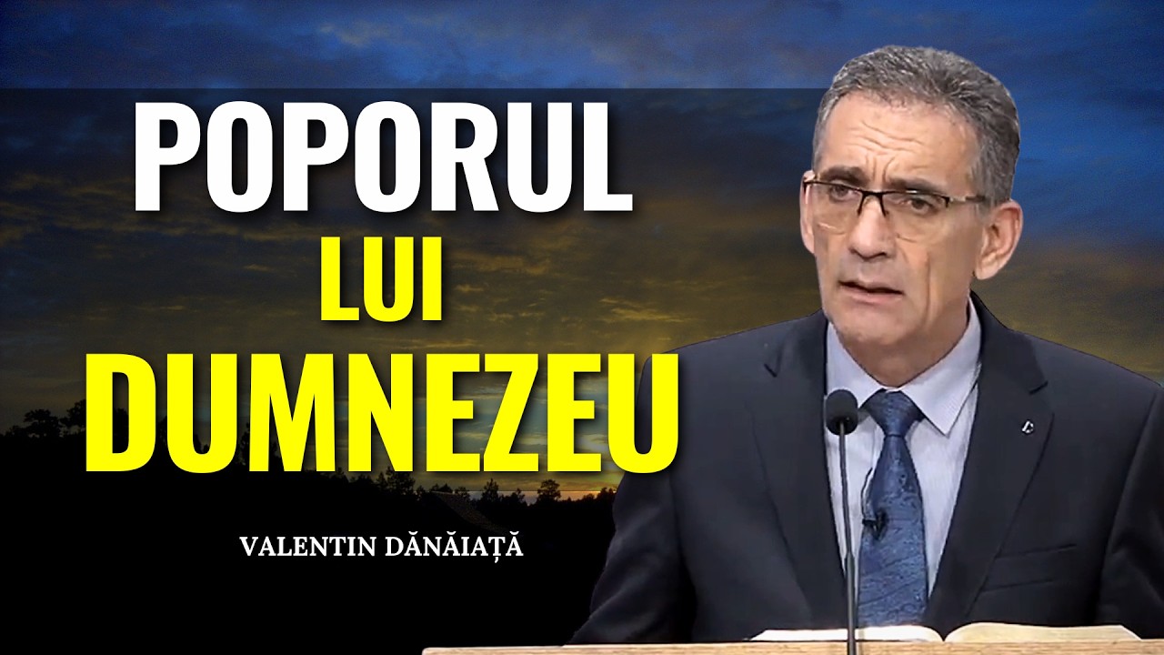 Valentin Dănăiață - Poporul lui Dumnezeu din timpul sfârșitului - predici creștine