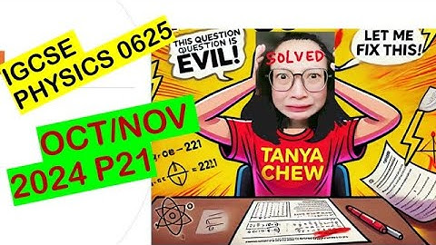 IGCSE PHYSICS 0625 OCT/NOV 2024 P21 SOLVED! (No More Headaches!)"