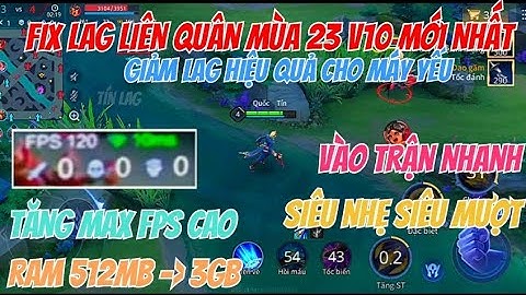LIÊN QUÂN MÙA 23 V10 MỚI NHẤT - TĂNG MAX FPS CAO SIÊU MƯỢT SIÊU NHẸ | TÍN LAG