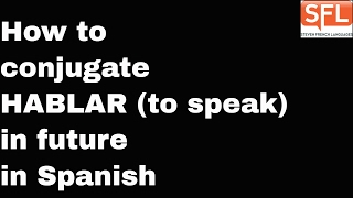 GCSE Spanish - How to conjugate HABLAR  (to speak) in the future tense in Spanish