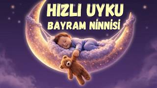 Bayram Ninnisi 🌙 Bebekler İçin Hızlı Uyku & Derin Uyku Ninnisi | Sakin Bebek Ninnisi