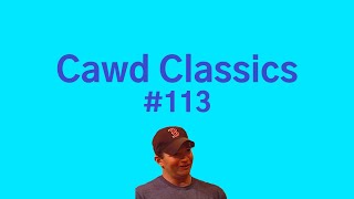 Cawd Classics #113