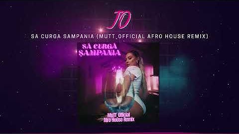 JO - Sa curga sampania (MuTT_Official Afro House Remix)