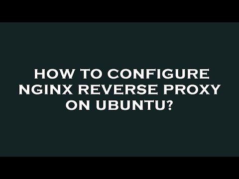 How to configure nginx reverse proxy on ubuntu?