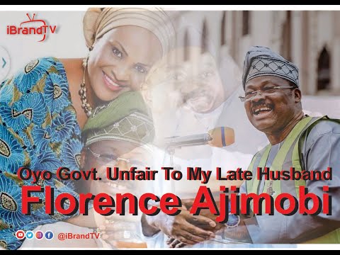 Florence Ajimobi: Oyo State Government is unfair to my late Husband