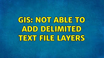 GIS: Not able to add delimited text file layers (2 Solutions!!)