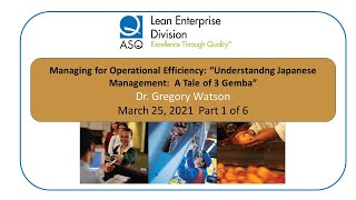 ASQ LED - Part 1 of 6 Part Series by Dr Gregory Watson Understanding Japanese Management