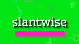 How To Say Slantwise High Quality Voices