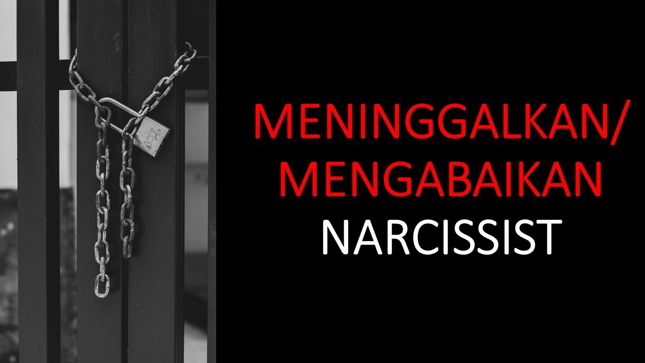 MENINGGALKAN | MENGABAIKAN NARCISSIST