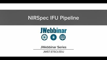 Example Pipeline Run in IFU Mode (NIRSpec) from JWebbinar 5