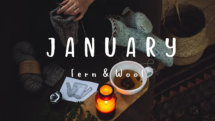 JANUARY | Fern & Wool | Fiber Tales Vlog