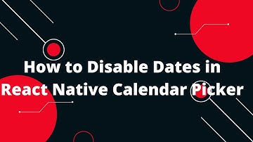 How to Disable Dates in React Native Calendar Picker | React Native Tutorial