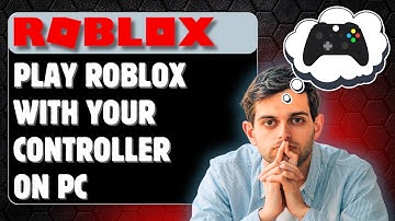 How to Play Roblox With a Controller on PC (Step-by-Step Setup Guide)