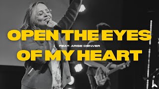 Open The Eyes Of My Heart (Live) | Arise Denver