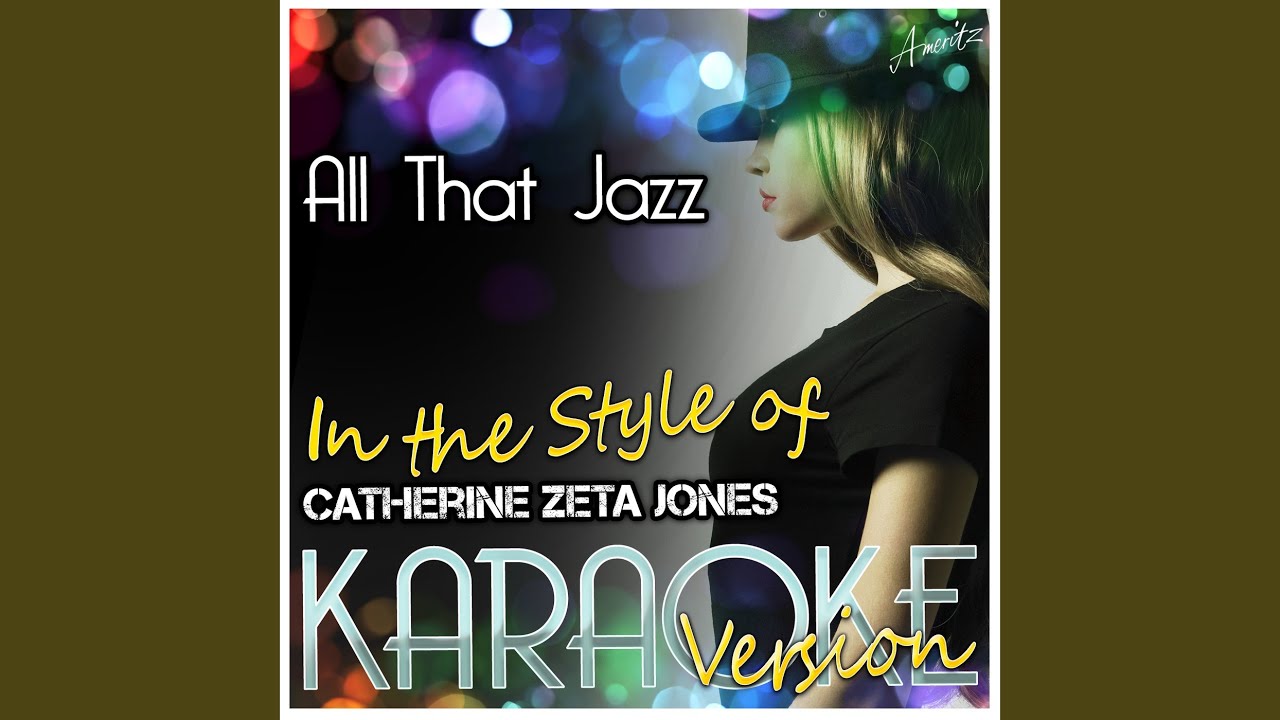 All That Jazz (In the Style of Catherine Zeta Jones) (Karaoke Version) All That Jazz (In the Style of Catherine Zeta Jones) (Karaoke Version)
